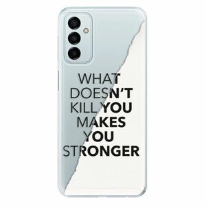 Odolné silikonové pouzdro iSaprio - Makes You Stronger - Samsung Galaxy M23 5G obraz