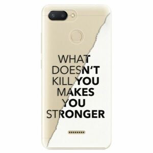 Odolné silikonové pouzdro iSaprio - Makes You Stronger - Xiaomi Redmi 6 obraz