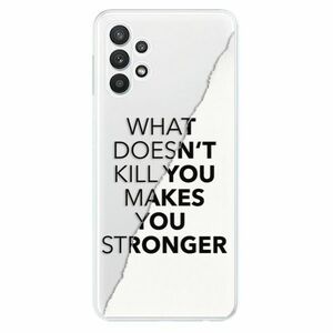 Odolné silikonové pouzdro iSaprio - Makes You Stronger - Samsung Galaxy A32 obraz