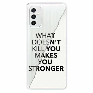 Odolné silikonové pouzdro iSaprio - Makes You Stronger - Samsung Galaxy M52 5G obraz