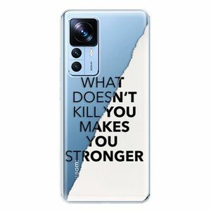 Odolné silikonové pouzdro iSaprio - Makes You Stronger - Xiaomi 12T / 12T Pro obraz