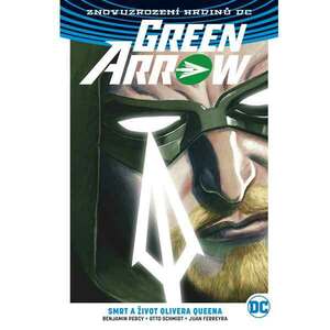 Green Arrow 1: Smrt a život Olivera Queena (Znovuzrození hrdinů DC) obraz