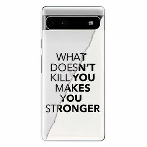 Odolné silikonové pouzdro iSaprio - Makes You Stronger - Google Pixel 6a 5G obraz