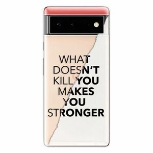 Odolné silikonové pouzdro iSaprio - Makes You Stronger - Google Pixel 6 5G obraz