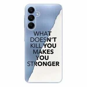 Odolné silikonové pouzdro iSaprio - Makes You Stronger - Samsung Galaxy A25 5G obraz